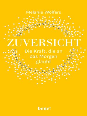 cover image of Zuversicht – Die Kraft, die an das Morgen glaubt